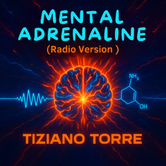 Mental adrenaline- Tiziano Torre   (Radio Version)
