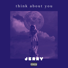Think About You - JERRY