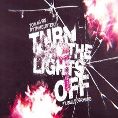 TOM BVRN x RythmBusterz ft. Emily Orchard - Turn the Lights Off