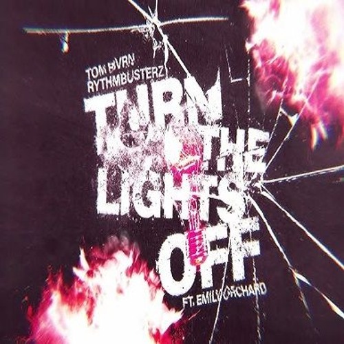 TOM BVRN x RythmBusterz ft. Emily Orchard - Turn the Lights Off