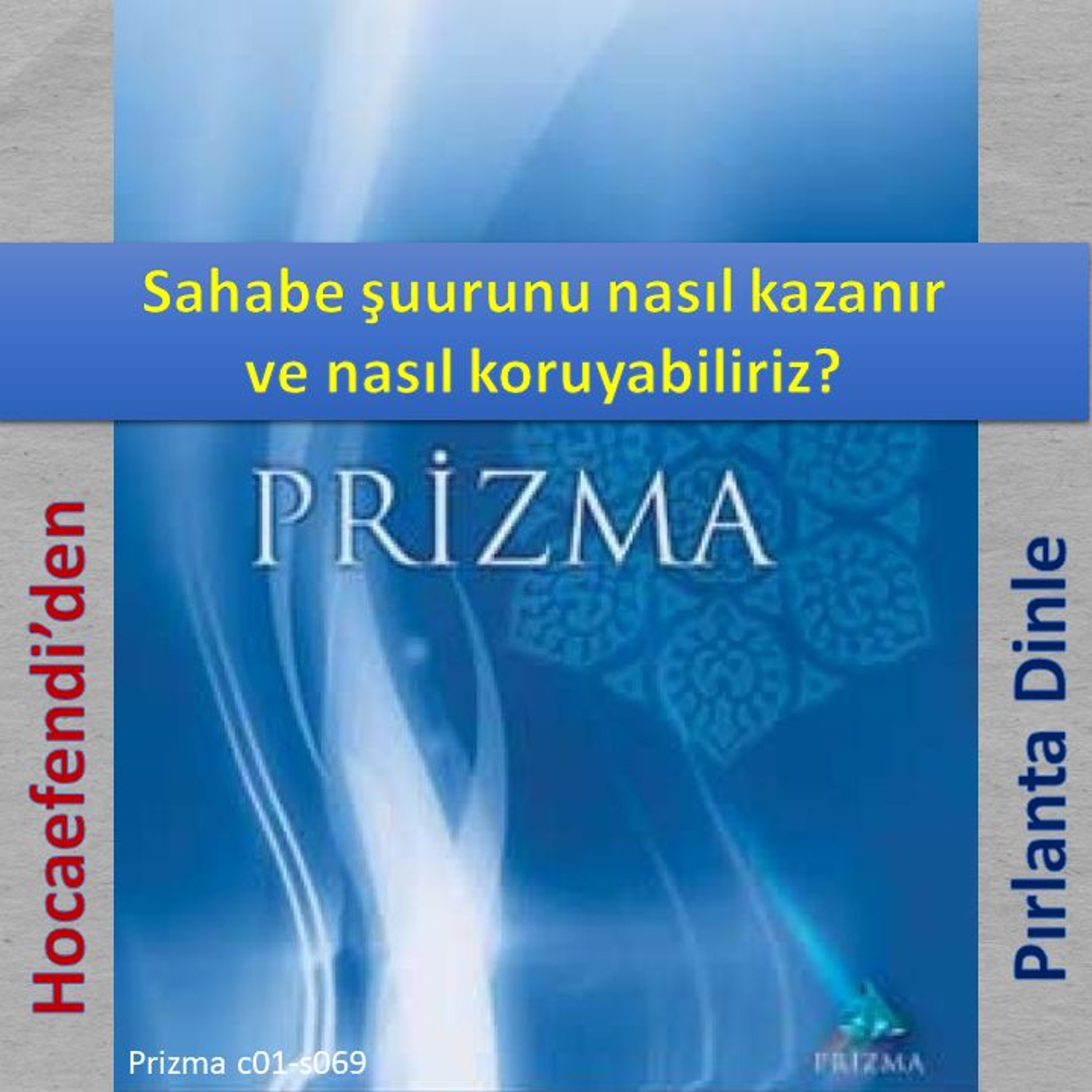 Prizma c01-s069 (Hocaefendi’den Pırlanta Dinle) - M. Fethullah Gülen Hocaefendi (rh)