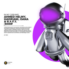 Hadriani & OANA & B.A.F.Y. - In My Dreams (Ahmed Helmy Edit)