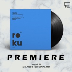 PREMIERE: VegaZ SL - Me And I (Original Mix) [ROKU]