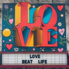 Beat Life - If You Want To LOVE, LOVE. Don't Talk