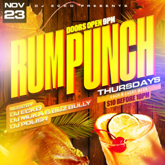 RumPunchThursdays Thanksgiving Edition 11/23/23 Ft DJ Polish x DJ Muka & Buz Bully x DJ Ecko