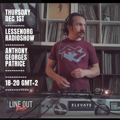 Anthony Georges Patrice - Lessenorg Radio show Dec 1st / Lineout Radio