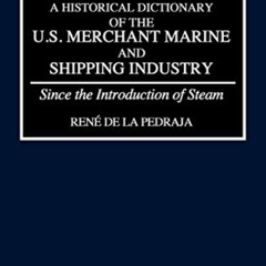 [READ] EPUB 📭 A Historical Dictionary of the U.S. Merchant Marine and Shipping Indus