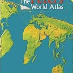 [Access] KINDLE 💘 The Peters World Atlas : The Earth in Its True Proportion by Arno