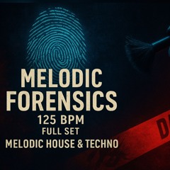 Melodic Forensics – 125 BPM (Full Set)