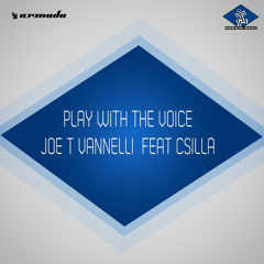 Joe T Vannelli feat. Csilla - Play With The Voice In USA (Joey Beltram Remix)