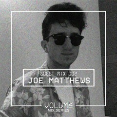Volume Guest Mix 002 - Joe Matthews