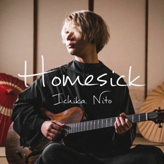 Ichika Nito - Homesick