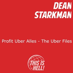 Profit Uber Alles - The Uber Files / Dean Starkman
