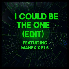 MANEX X EL5 - I COULD BE THE ONE (EDIT) [FREE DOWNLOAD]