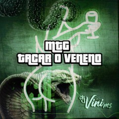 MTG - TACAR O VENENO - DJ VINI MS (MCS FAHAH , MARLON PH , GW )