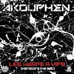 Akouphen  - Les Nerfs a Vifs - Hardcore live set