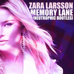 Zara Larsson - Memory Lane (Neutrophic 170 BPM Bootleg)