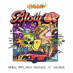 Premiere: Daniel Orpi & Andy Martinez - Blow Up ft. Calliber [Diggin' Records]
