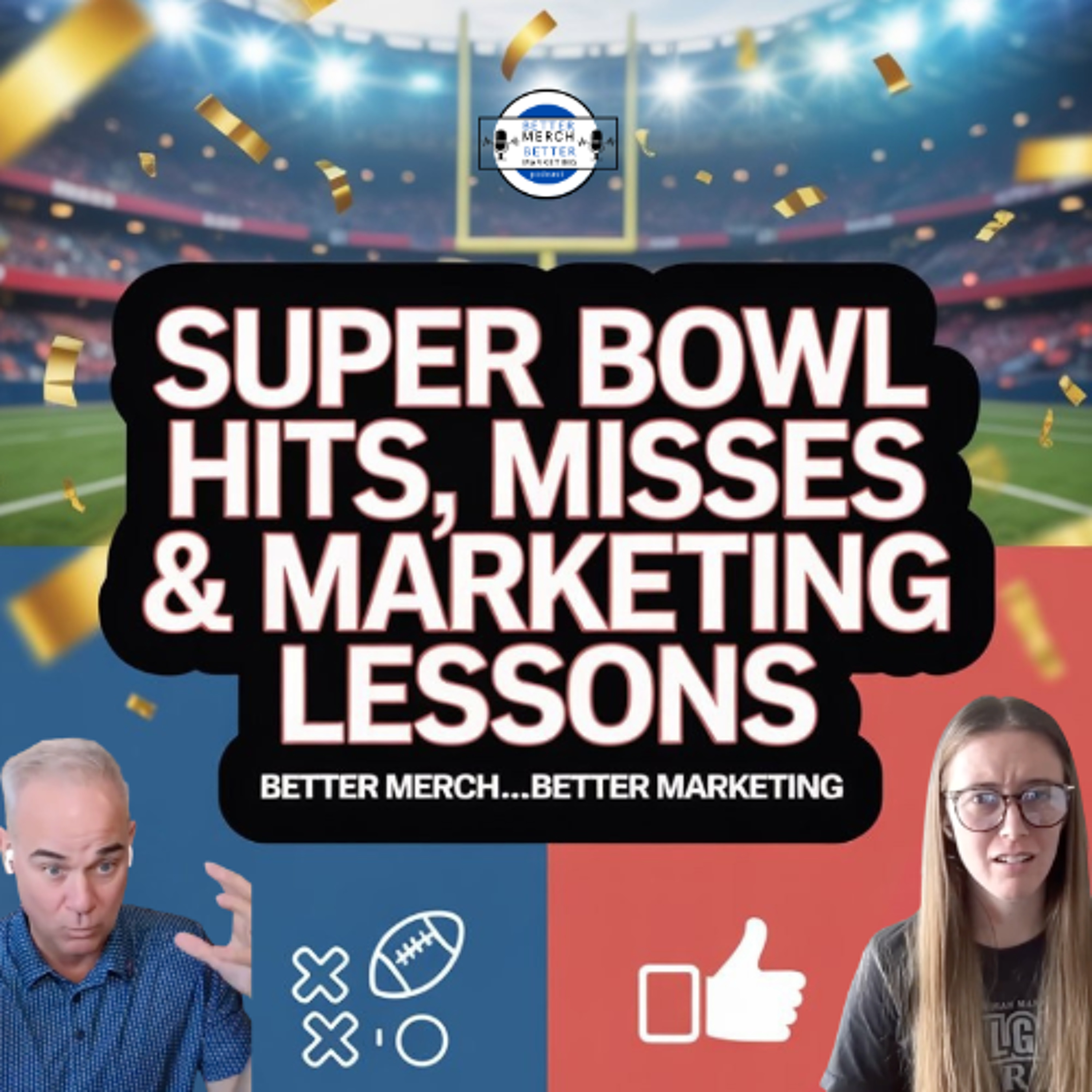 Better Merch...Better Marketing: Super Bowl Hits, Misses and Marketing Lessons episode artwork