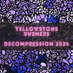 Yellowstone Burners Decompression 2024