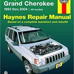 READ ⚡️ DOWNLOAD Jeep Grand Cherokee 1993 thru 2004 Haynes Repair Manual: All Models Complete Editio
