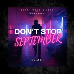 Don't Stop September (DyMei Mashup 2024)