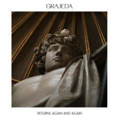 GRAJEDA #006 (RETURNS_AGAIN_AND_AGAIN)