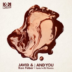 Javid & Kon Faber - And You (Iorie I<3U Remix)
