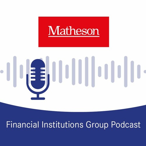 Stream Matheson Financial Institutions Grp Podcast Ep 1 (SEAR) by