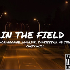 IN THe Field- khordaegmfb,amari4k,thatizzro,Hbsteph,Curtywill