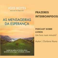 Prazeres Interrompidos #397:  Jojo Moyes - As Mensageiras da Esperança (2019)