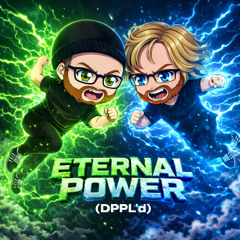 Eternal Power (DPPL'd)