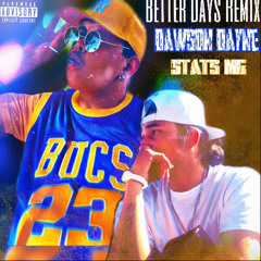 Dawson Dayne - “Better Days Remix” (feat. Stats MG)