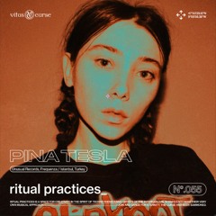 ritual practices_ w/ Pina Tesla [055]