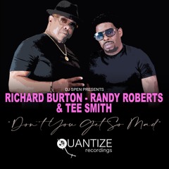 01.Richard Burton  Randy Roberts & Tee Smith Dont You Get So Mad S+T Original Mix