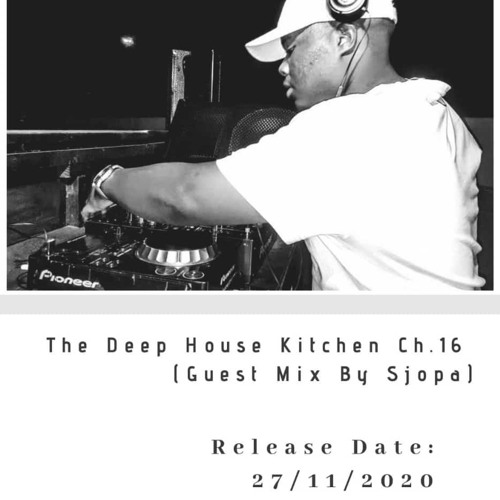 The Deep House Kitchen Ch 16 Guest Mix By Sjopa By Blaqniz