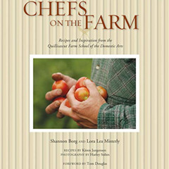 ACCESS KINDLE 💞 Chefs on the Farm: Recipes and Inspiration from the Quillisascut Far