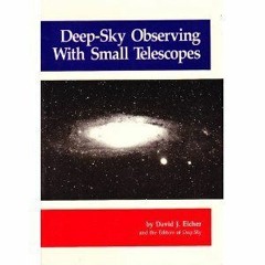 [READ] PDF 🖌️ Deep-Sky Observing With Small Telescopes: A Guide and Reference. by  D