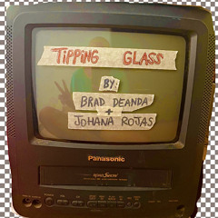 TIPPING GLASS by Johana Rojas ft. Brad DeAnda