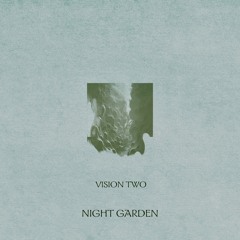 VISION TWO - NIGHT GARDEN