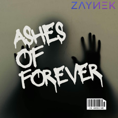 ZAYNEK - Ashes of Forever