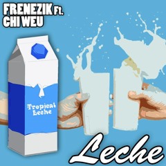 FRENEZIK Ft Chi Weu - Leche