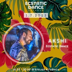Akshi - Ecstatic Dance Coimbra | July 2023