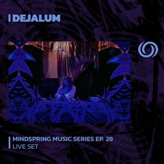 DEJALUM | Mindspring Music Series Ep. 28 | 20/02/2024
