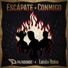Pasabordo, Luisito Muñoz - Escapate Conmigo