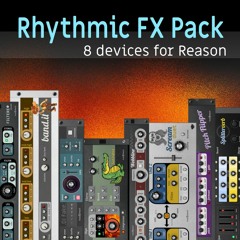Rhytmic FX Pack - 8 combinator effect devices for Reason