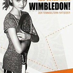 ⚡️PDF ❤️ Ich will nach Wimbledon: Der Tenniseltern-Ratgeber