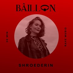 BÂILLON PODCAST 054 | SHROEDERIN