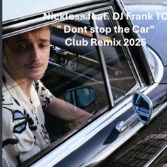 Nickless -Dont Stop the Car Frank TC Radio Club Remix