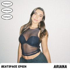 BEATSPACE EP024 // ARIANA